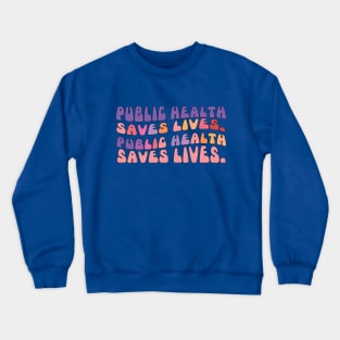 healthcare groovy style  public health saves life groovy style T-Shirt Crewneck Sweatshirt